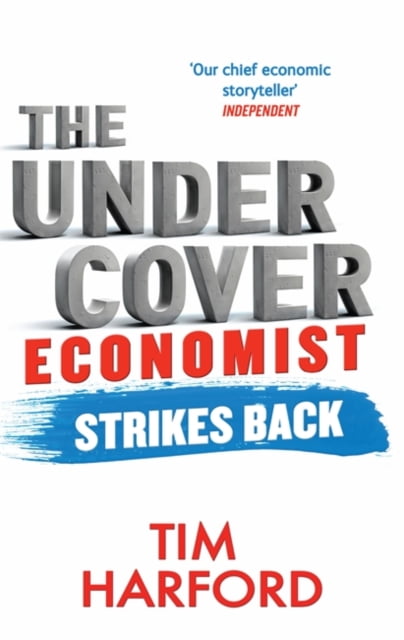 The Undercover Economist Strikes Back: The Economy - A Users Manual